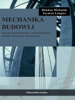 Mechanika budowli. Metoda przemieszczeń z wykorzystaniem metody elementów skończonych. 