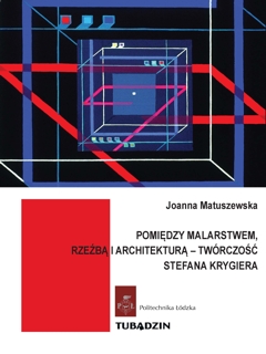 Pomiędzy malarstwem, rzeźbą  i architekturą – twórczość Stefana Krygiera