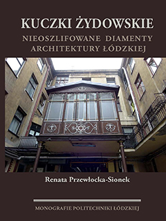 Kuczki Żydowskie - nieoszlifowane diamenty architektury łódzkiej