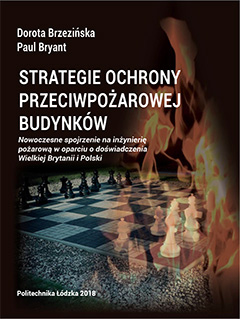 STRATEGIE OCHRONY PRZECIWPOŻAROWEJ BUDYNKÓW. Nowoczesne spojrzenie na inżynierię pożarową w oparciu o doświadczenia Wielkiej Brytanii i Polski (dodruk)