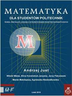 Matematyka dla studentów politechnik. Teoria, przykłady, zadania z wykorzystaniem pakietów matematycznych. Wydanie III (uzup.i popr.)