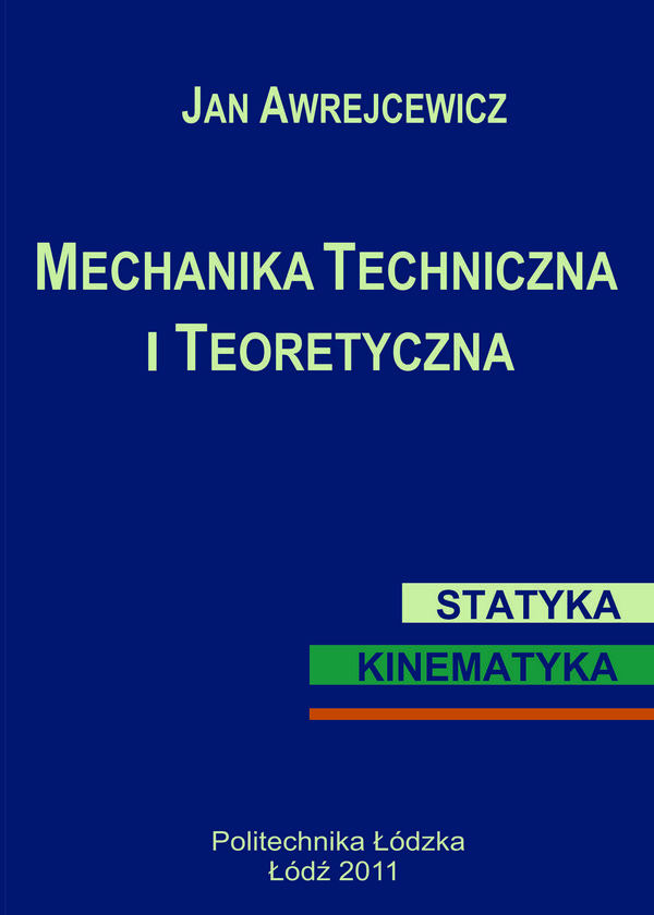 Mechanika techniczna i teoretyczna. Statyka - kinematyka (tom 1)