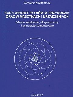 Ruch wirowy płynów w przyrodzie oraz w maszynach i urządzeniach.  Zdjęcia satelitarne, eksperymenty i symulacje komputerowe