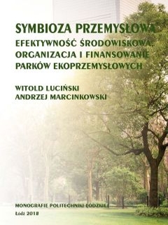 Symbioza przemysłowa: efektywność środowiskowa, organizacja i finansowanie parków ekoprzemysłowych